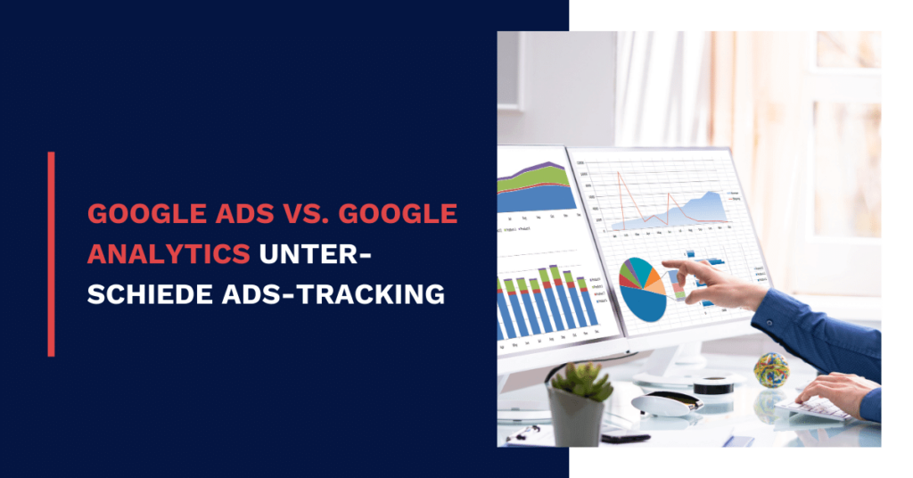 Google Ads Google Analytics - die Unterschiede im Ads-Tracking