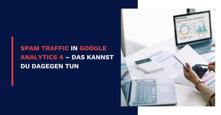 Spam Traffic in Google Analytics 4 – das kannst du dagegen tun