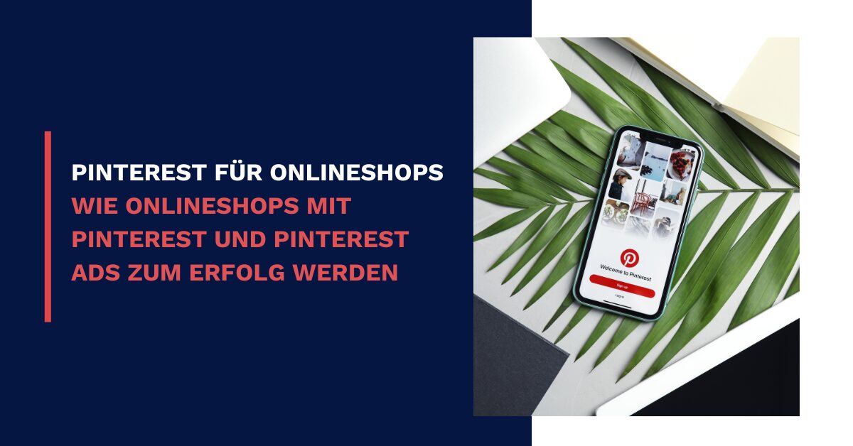 Wie Onlineshops mit Pinterest und Pinterest Ads zum Erfolg werden