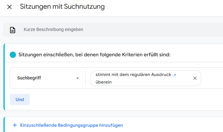 Google Analytics 4 – Segmentdefinition für Sitzungen, in denen eine interne Suchanfrage durchgeführt wurde